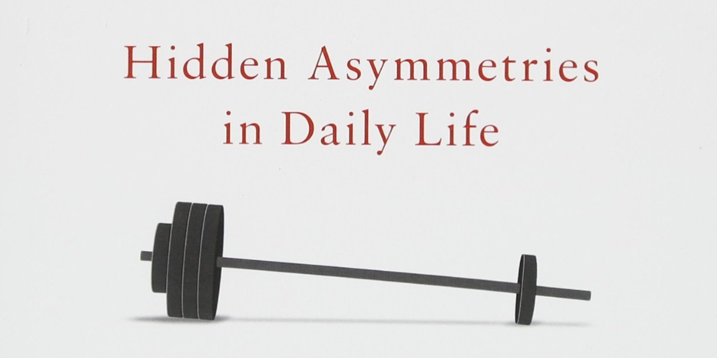 Skin in the Game: Hidden Asymmetries in Daily Life (Incerto)