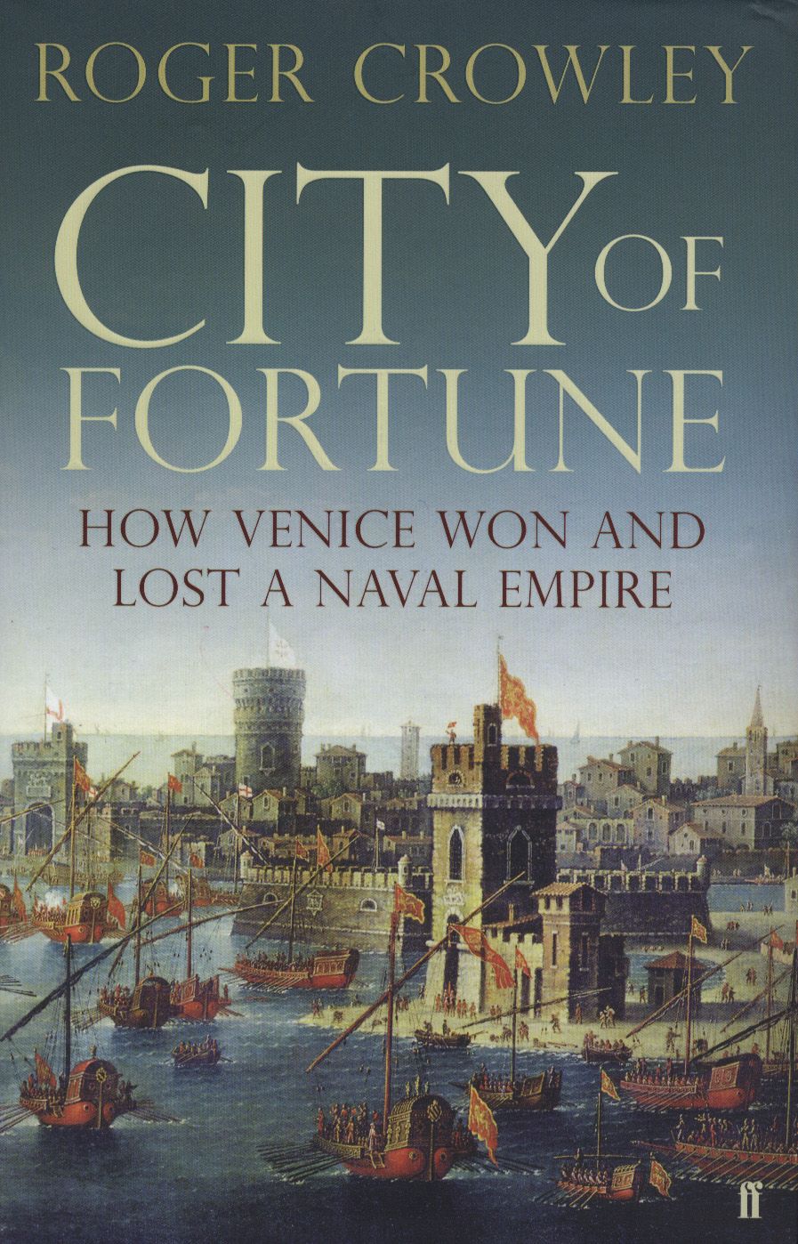 City of Fortune: How Venice Won and Lost a Naval Empire