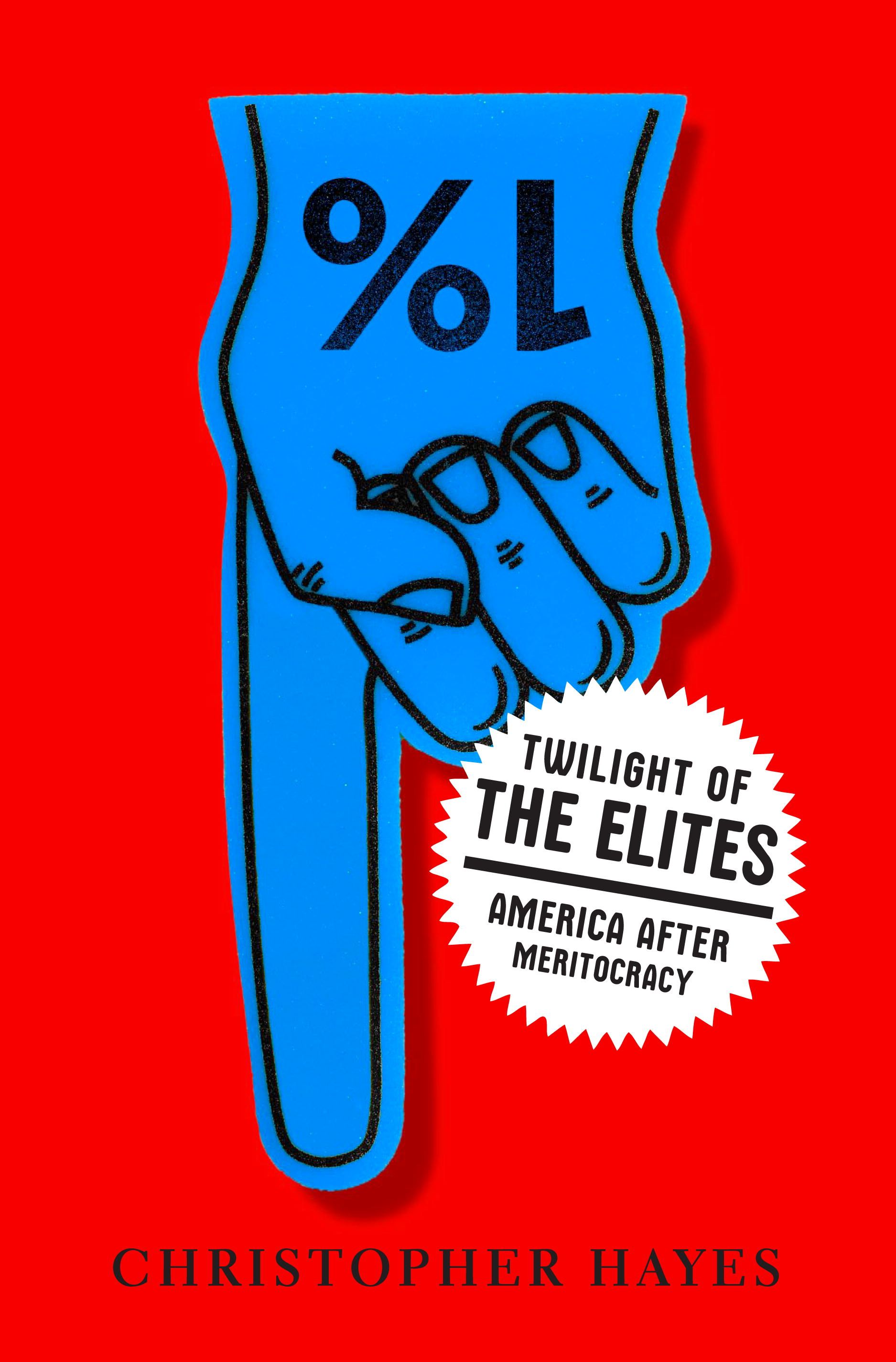 Twilight of the Elites: America After Meritocracy