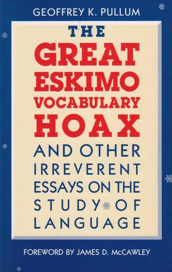 The Great Eskimo Vocabulary Hoax: And Other Irreverent Essays on the Study of Language