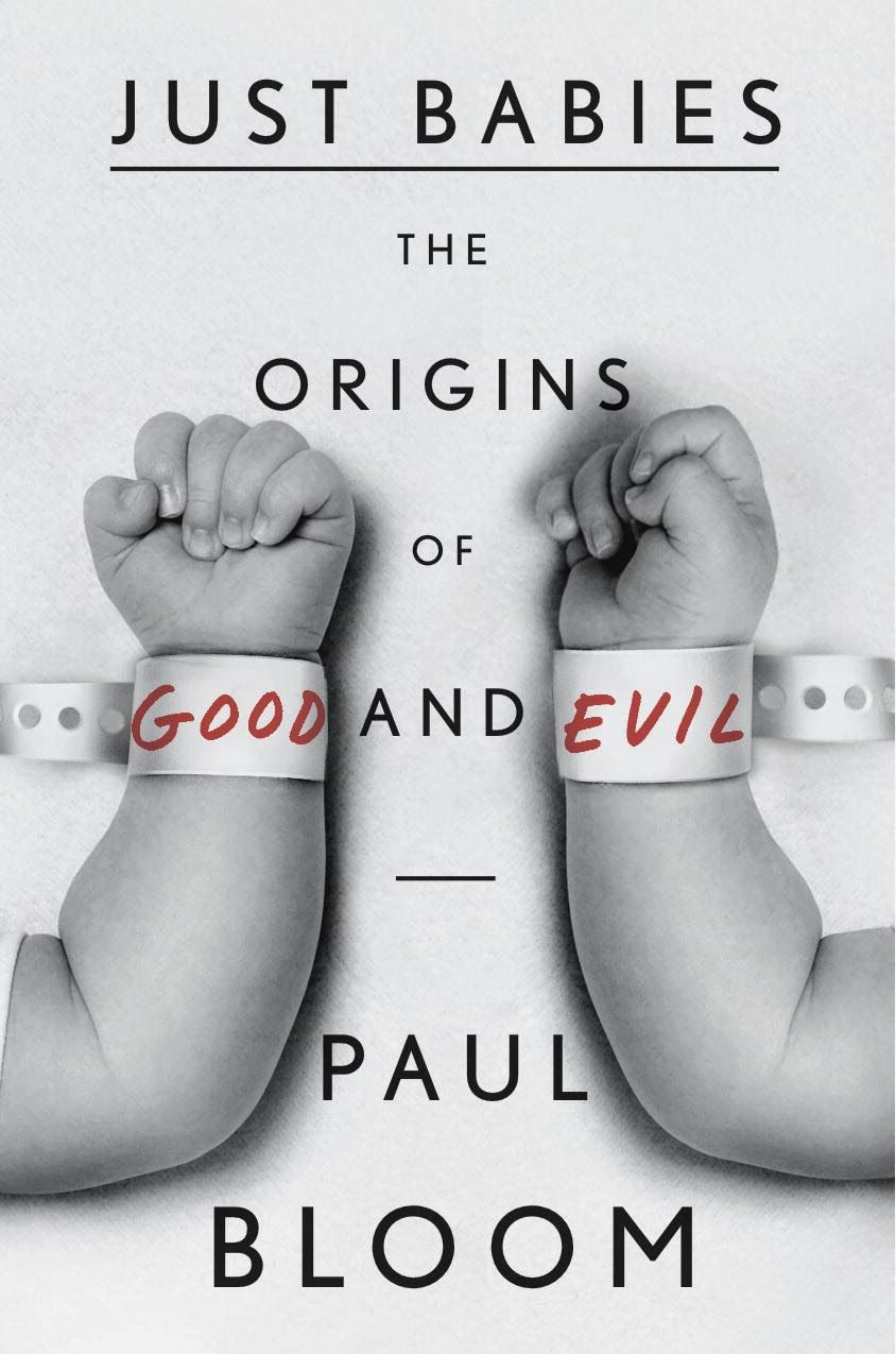 Just Babies: The Origins of Good and Evil