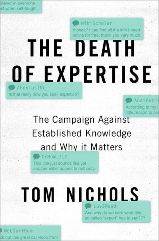 The Death of Expertise: The Campaign Against Established Knowledge and Why it Matters