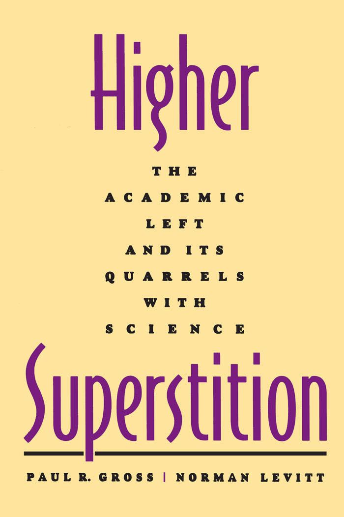 Higher Superstition: The Academic Left and Its Quarrels with Science