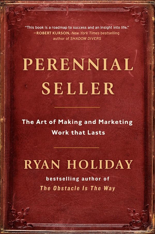 Perennial Seller: The Art of Making and Marketing Work that Lasts