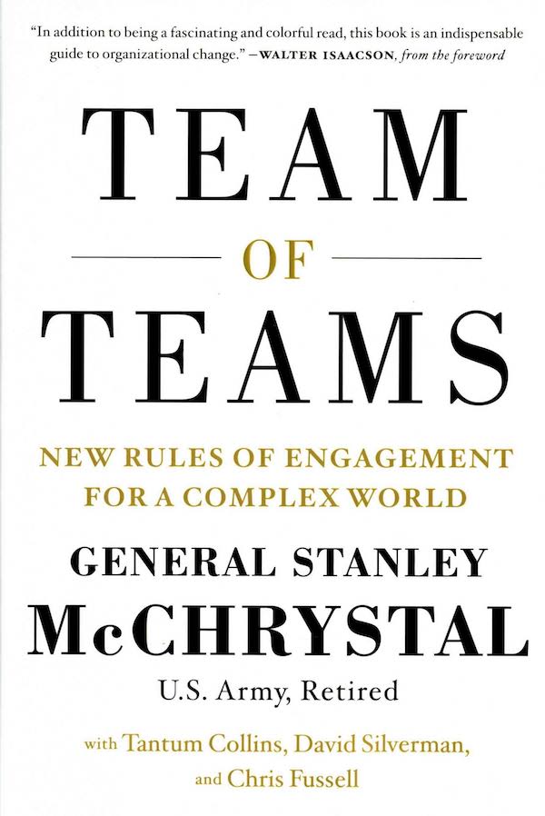 Team of Teams: New Rules of Engagement for a Complex World