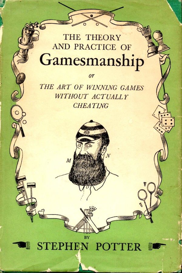 The Theory And Practice Of Gamesmanship; Or, The Art Of Winning Games Without Actually Cheating