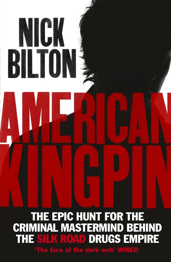 American Kingpin: The Epic Hunt for the Criminal Mastermind Behind the Silk Road