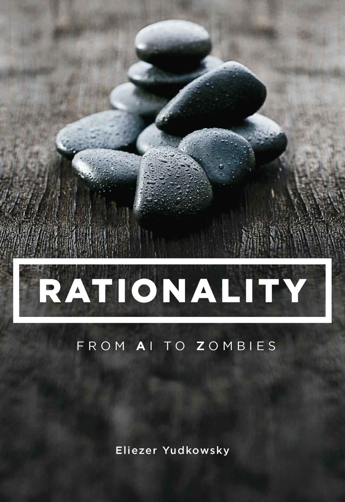 Rationality: From AI to Zombies