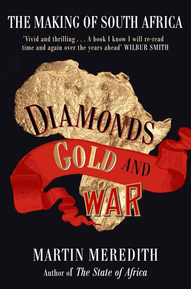 Diamonds, Gold, and War: The British, the Boers, and the Making of South Africa