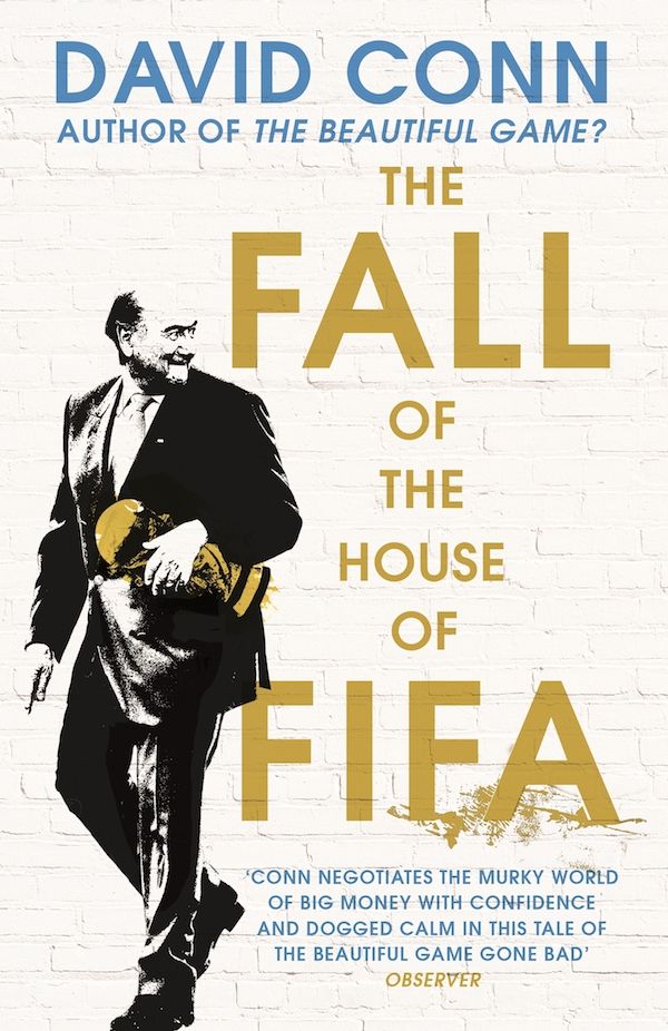 The Fall of the House of Fifa: The Multimillion-Dollar Corruption at the Heart of Global Soccer