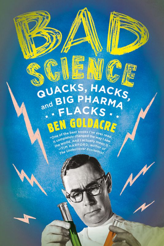 Bad Science: Quacks, Hacks, and Big Pharma Flacks