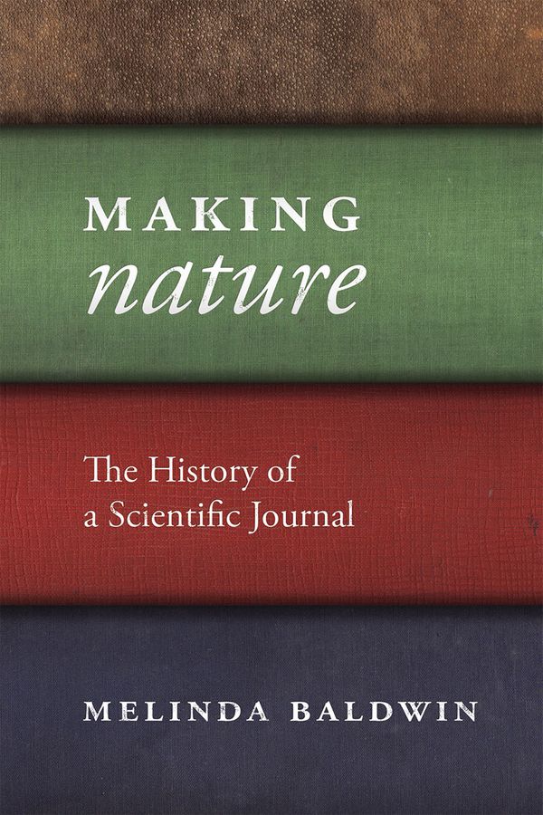 Making "Nature": The History of a Scientific Journal